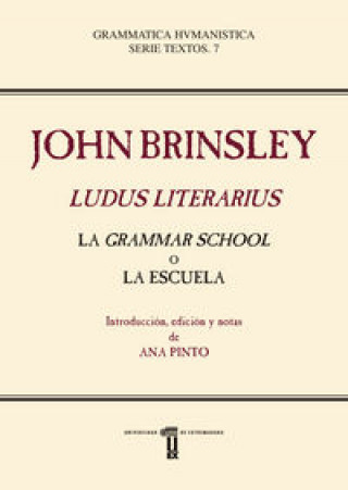 Carte John Brinsley. Ludus Literarius. La Grammar School o la Escuela 