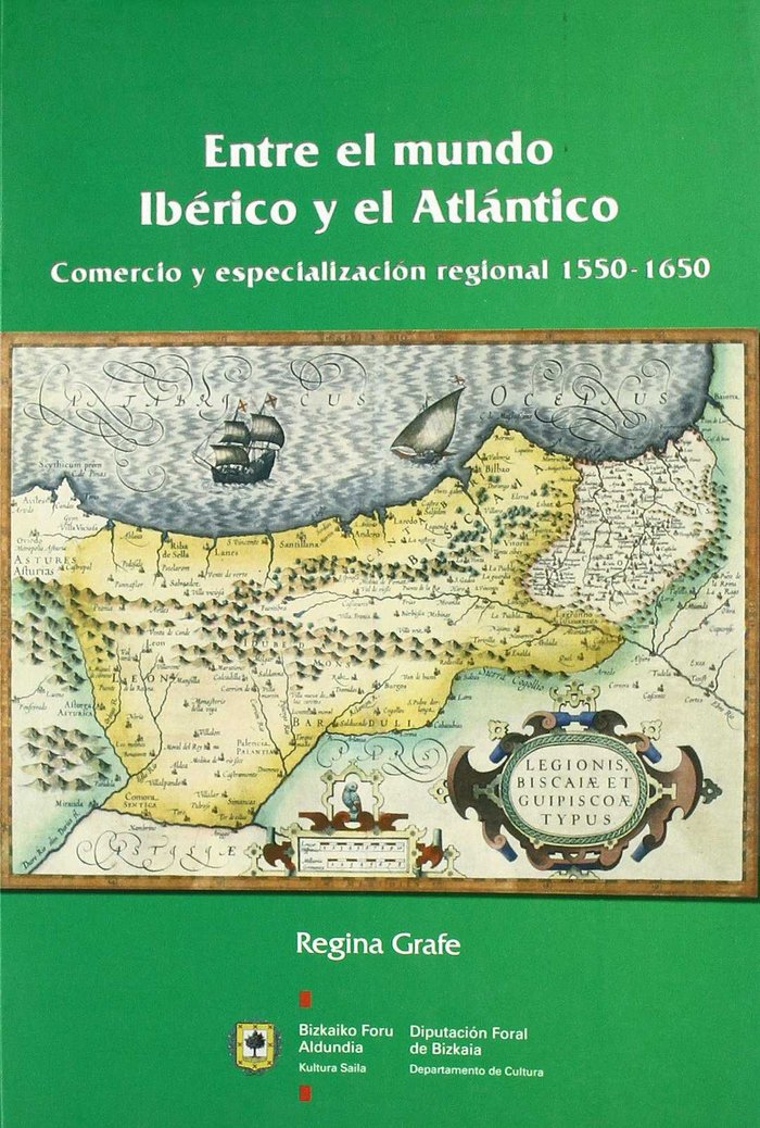 Kniha Entre el mundo Ibérico y el Atlántico : comercio y especialización regional 1550-1650 Regina Grafe Huff