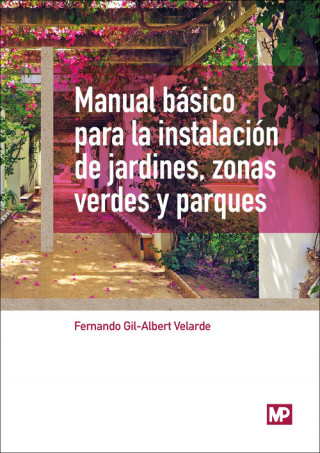 Könyv Manual básico para la instalación de jardines, zonas verdes y parques FERNANDO GIL-ALBERT VELARDE