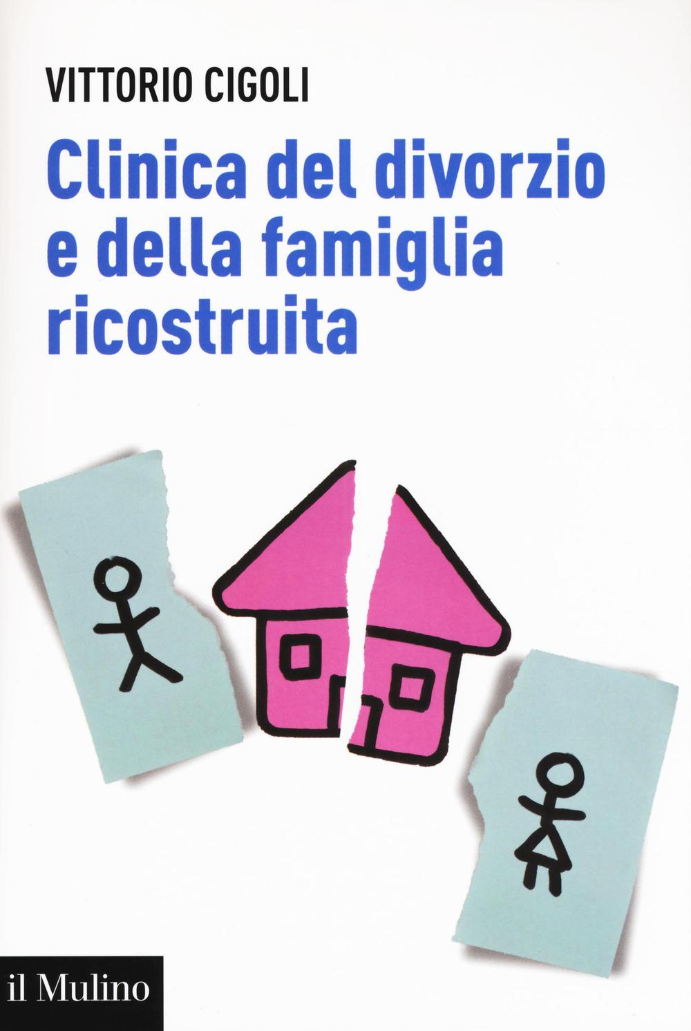 Libro Clinica del divorzio e della famiglia ricostruita Vittorio Cigoli