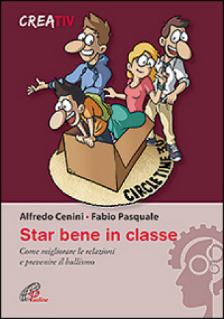 Книга Star bene in classe. Come migliorare le relazioni e prevenire il bullismo Alfredo Cenini