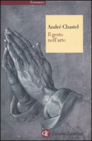 Carte Il gesto nell'arte André Chastel