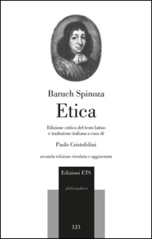 Könyv Etica. Edizione critica del testo latino Baruch Spinoza