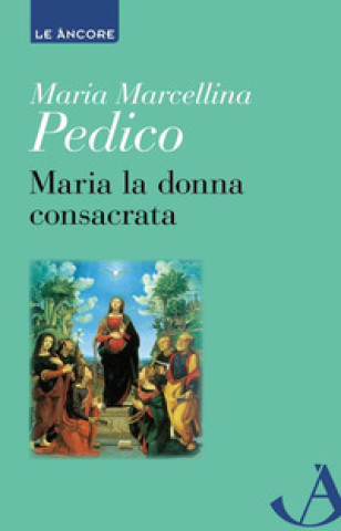 Kniha Maria la donna consacrata Maria Marcellina Pedico