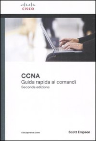 Kniha Cisco CCNA. Guida rapida ai comandi Scott Empson