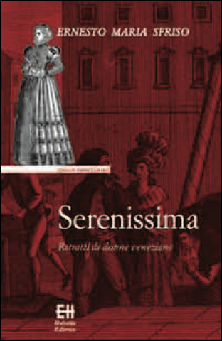 Kniha Serenissima. Ritratti di donne veneziane Ernesto M. Sfriso