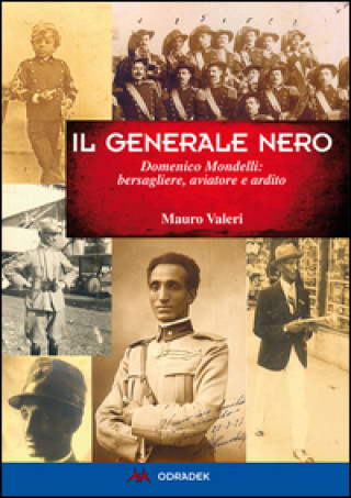 Könyv Generale nero. Domenico Mondelli: bersagliere, aviatore e ardito Mauro Valeri