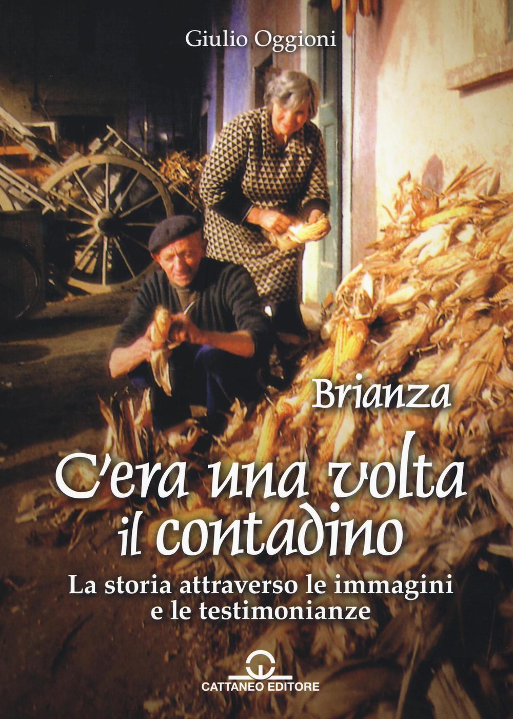 Książka C'era una volta il contadino. La storia attraverso le immagini e le testimonianze Giulio Oggioni