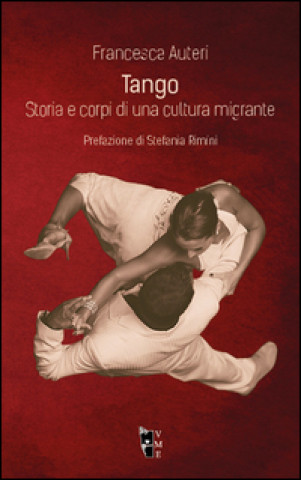 Kniha Tango. Storia e corpi di una cultura migrante Francesca Auteri