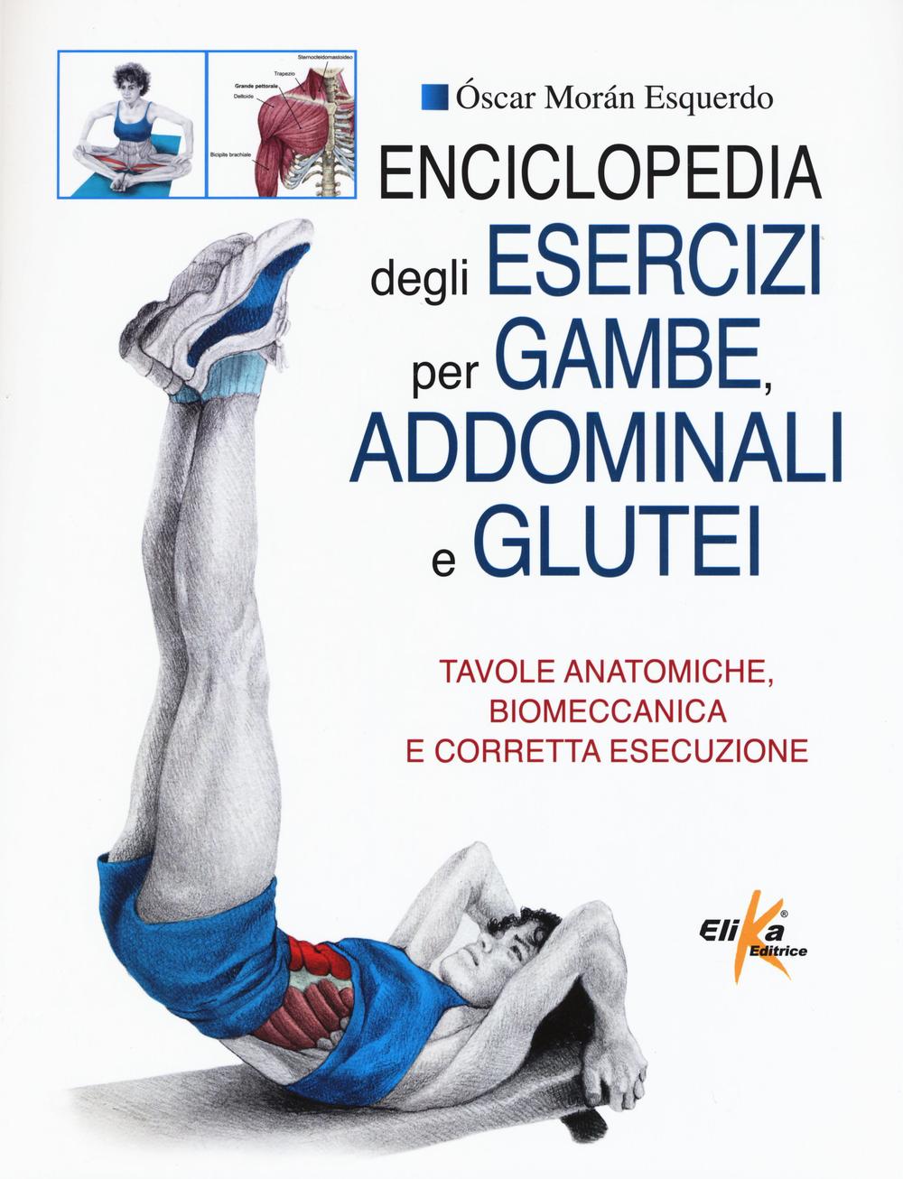 Kniha Enciclopedia degli esercizi per gambe, addominali e glutei. Tavole anatomiche, biomeccanica e corretta esecuzione Oscar Moran Esquerdo
