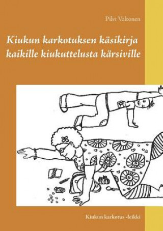 Książka Kiukun karkotuksen kasikirja kaikille kiukuttelusta karsiville Pilvi Valtonen