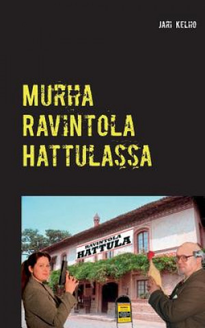 Knjiga Murha Ravintola Hattulassa Jari Kelho