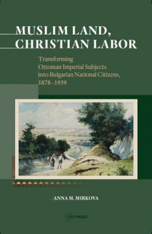 Libro Muslim Land, Christian Labor Anna Mirkova