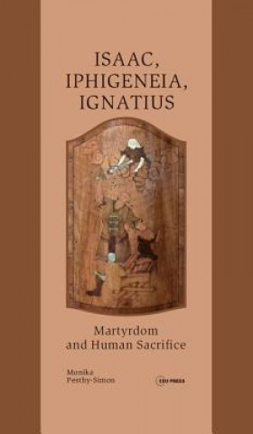 Könyv Isaac, Iphigeneia, and Ignatius Monika Pesthy-Simon