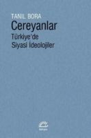 Könyv Cereyanlar Türkiyede Siyas Ideolojiler Tanil Bora