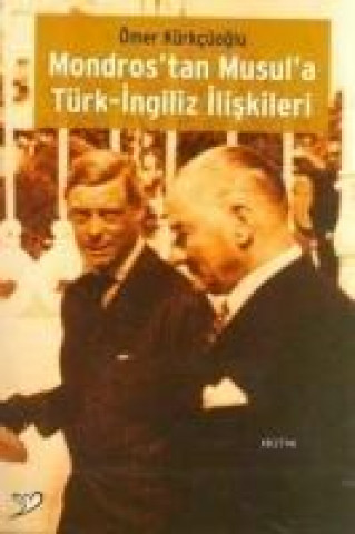 Kniha Mondrostan Musula Türk-Ingiliz Iliskileri Ömer Kürkcüoglu