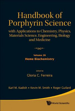 Книга Handbook Of Porphyrin Science: With Applications To Chemistry, Physics, Materials Science, Engineering, Biology And Medicine - Volume 26: Heme Biochem Gloria C. Ferreira