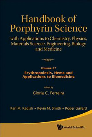 Carte Handbook Of Porphyrin Science: With Applications To Chemistry, Physics, Materials Science, Engineering, Biology And Medicine - Volume 27: Erythropoies Gloria C. Ferreira