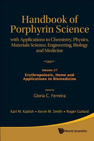 Könyv Handbook Of Porphyrin Science: With Applications To Chemistry, Physics, Materials Science, Engineering, Biology And Medicine - Volume 27: Erythropoies Gloria C. Ferreira