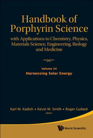 Kniha Handbook of Porphyrin Science: With Applications to Chemistry, Physics, Materials Science, Engineering, Biology and Medicine - Volume 34: Harnessing S Karl M. Kadish