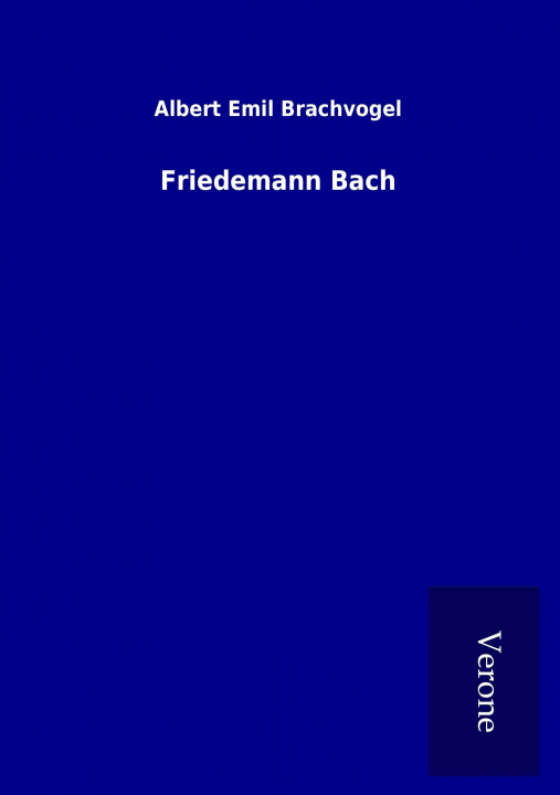 Könyv Friedemann Bach Albert Emil Brachvogel