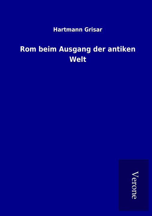 Книга Rom beim Ausgang der antiken Welt Hartmann Grisar