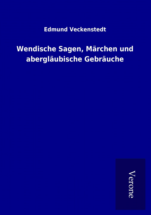 Kniha Wendische Sagen, Märchen und abergläubische Gebräuche Edmund Veckenstedt