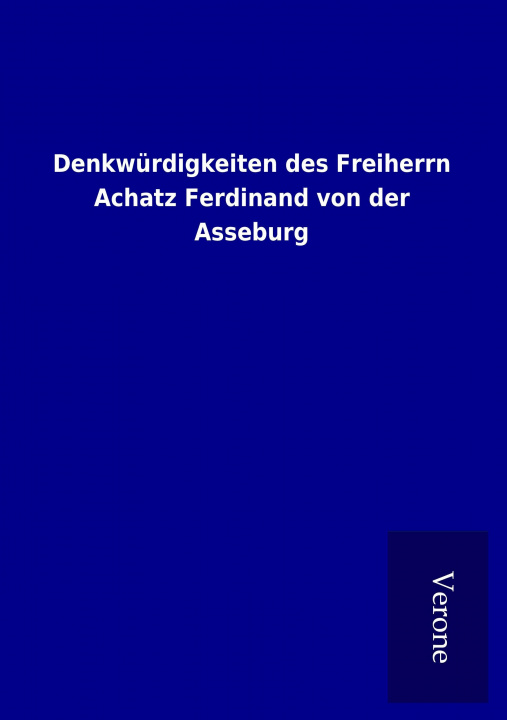 Książka Denkwürdigkeiten des Freiherrn Achatz Ferdinand von der Asseburg ohne Autor