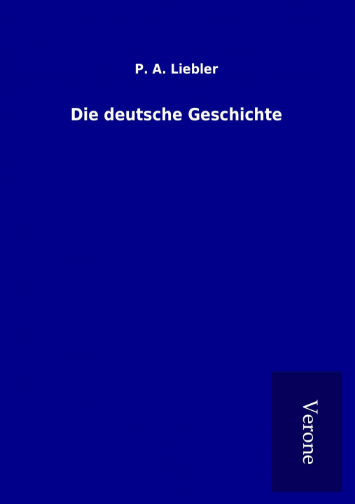Book Die deutsche Geschichte P. A. Liebler