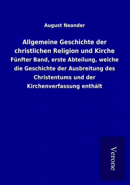 Könyv Allgemeine Geschichte der christlichen Religion und Kirche August Neander