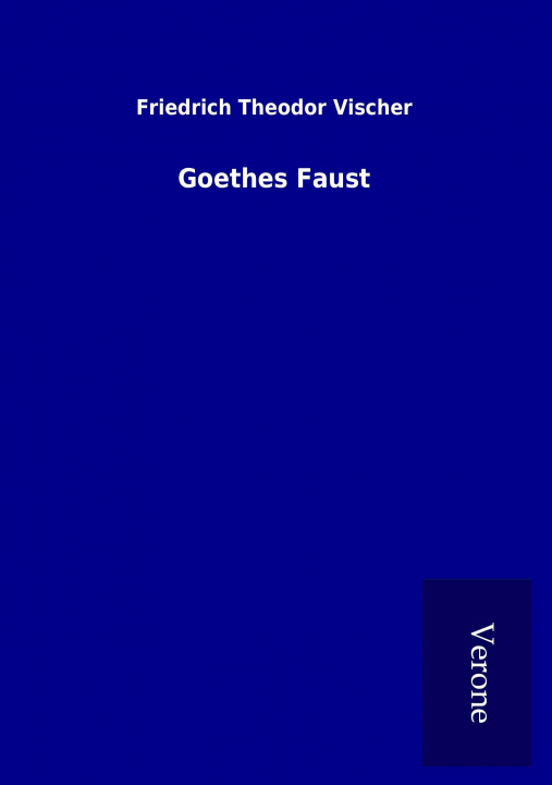 Knjiga Goethes Faust Friedrich Theodor Vischer