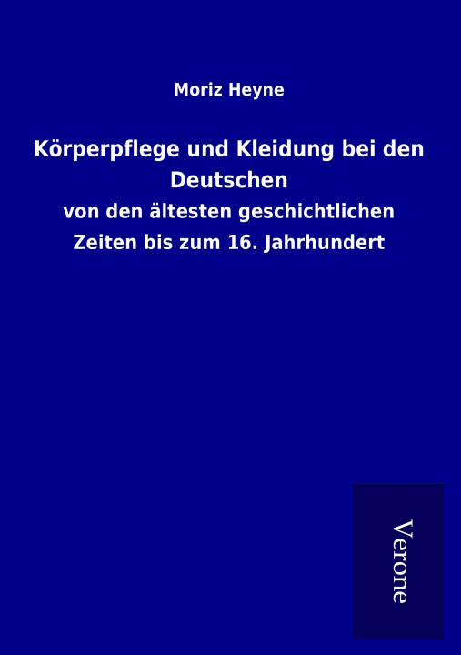 Könyv Körperpflege und Kleidung bei den Deutschen Moriz Heyne