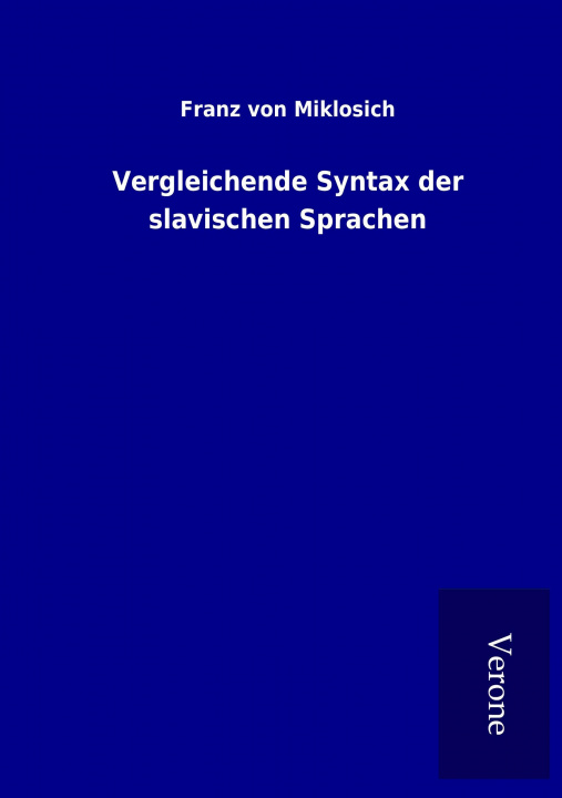 Knjiga Vergleichende Syntax der slavischen Sprachen Franz von Miklosich