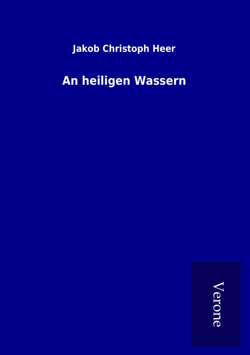 Buch An heiligen Wassern Jakob Christoph Heer