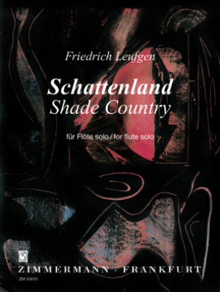 Tiskovina Schattenland / Shade Country, für Flöte solo Friedrich Leufgen