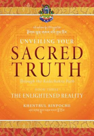 Kniha Unveiling Your Sacred Truth through the Kalachakra Path, Book Three Shar Khentrul Jamphel Lodrö