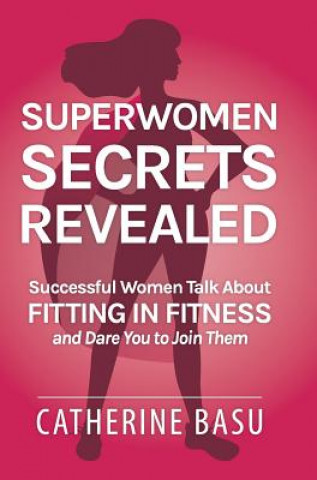 Kniha Superwomen Secrets Revealed Catherine Basu