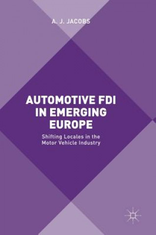 Könyv Automotive FDI in Emerging Europe A. J. Jacobs