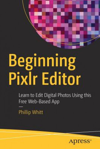 Kniha Beginning Pixlr Editor Phillip Whitt