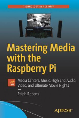 Kniha Mastering Media with the Raspberry Pi Ralph Roberts