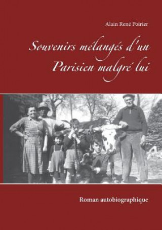 Kniha Souvenirs melanges d'un Parisien malgre lui Alain René Poirier