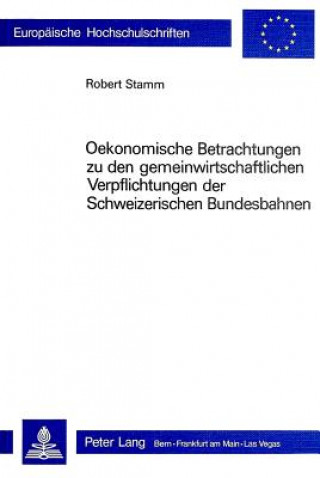 Carte Oekonomische Betrachtungen zu den gemeinwirtschaftlichen Verpflichtungen der schweizerischen Bundesbahnen Robert Stamm