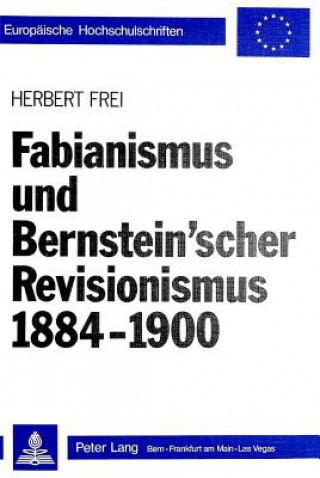 Kniha Fabianismus und Bernstein'scher Revisionismus 1884-1900 Herbert Frei