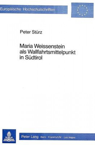 Kniha Maria Weissenstein als Wallfahrtsmittelpunkt in Suedtirol Peter Stuerz