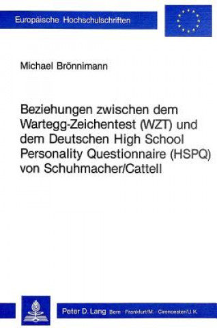 Könyv Beziehungen zwischen dem Wartegg-Zeichentest (WZT) und dem deutschen High School Personality Questionnaire (HSPQ) von Schuhmacher/Cattell Michael Brönnimann