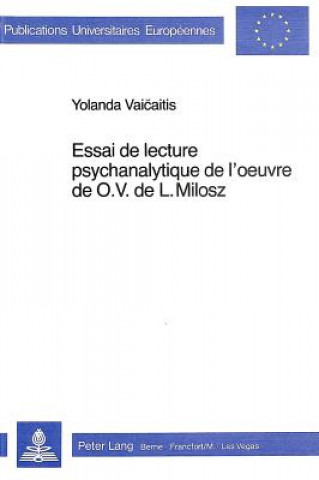 Kniha Essai de lecture psychanalytique de l'oeuvre de O.V. de L. Milosz Jolanta Vaicaitis