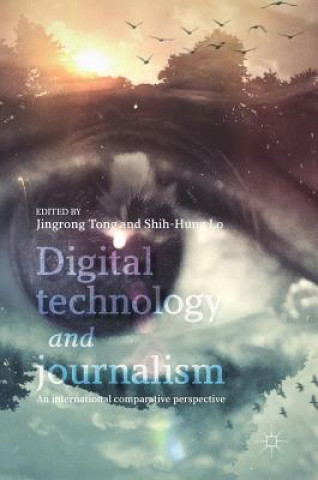 Kniha Digital Technology and Journalism Jingrong Tong