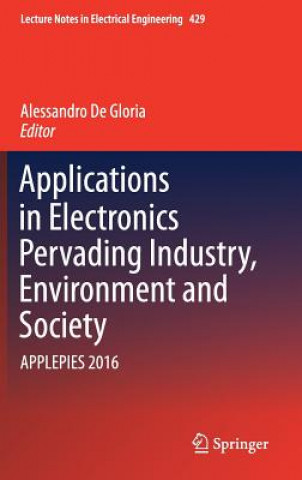 Kniha Applications in Electronics Pervading Industry, Environment and Society Alessandro De Gloria