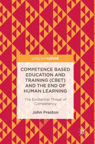 Kniha Competence Based Education and Training (CBET) and the End of Human Learning John Preston