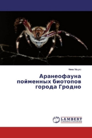 Kniha Araneofauna pojmennyh biotopov goroda Grodno Nina Macko